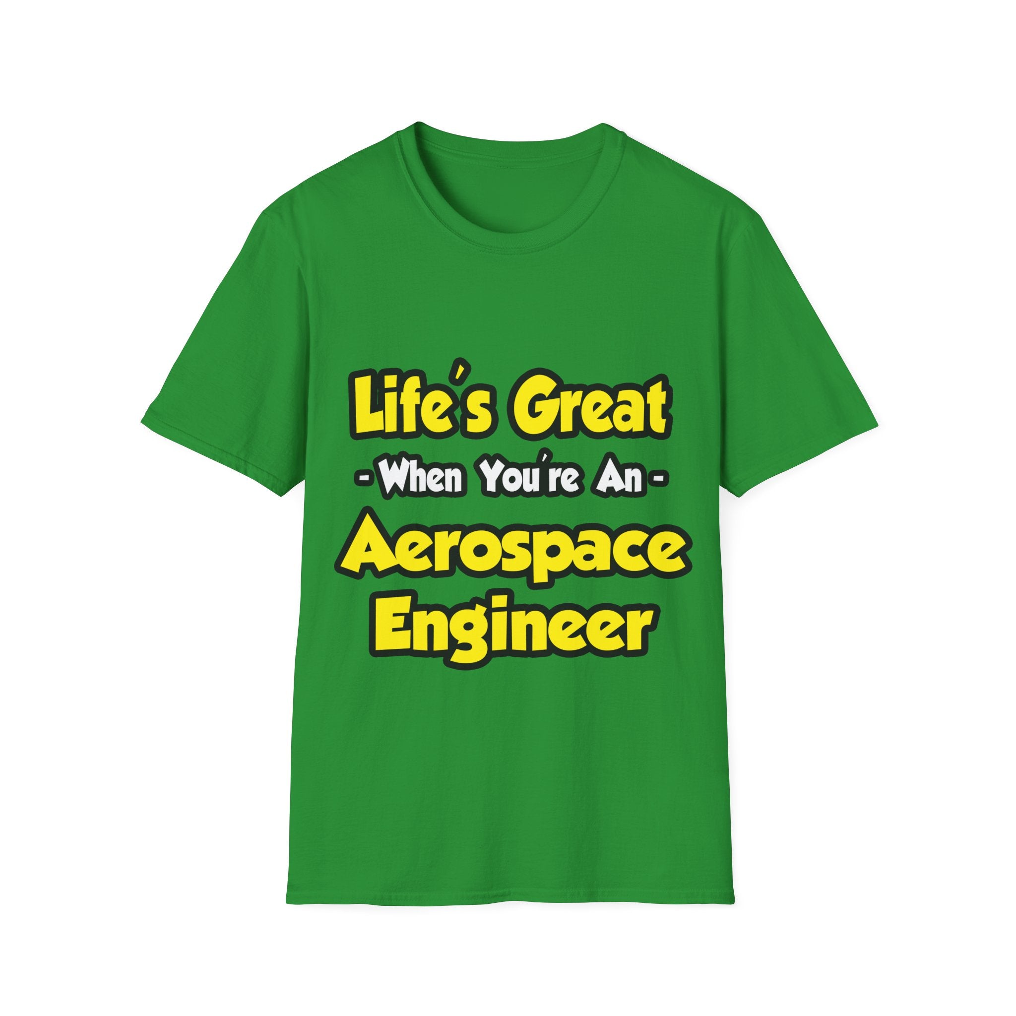 Life's Great...Aerospace Engineer - Unisex Softstyle T-Shirt