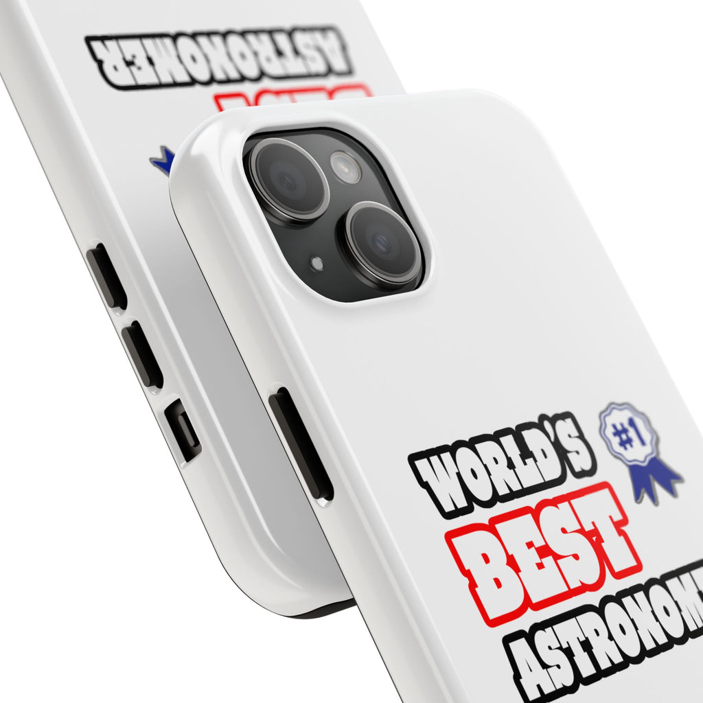 World's Best Astronomer - Tough Phone Cases