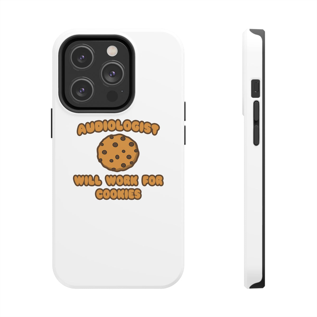Audiologist .. Will Work for Cookies - Tough Phone Cases