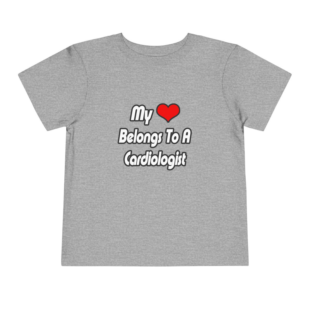 My Heart Belongs To A Cardiologist - Toddler Short Sleeve Tee