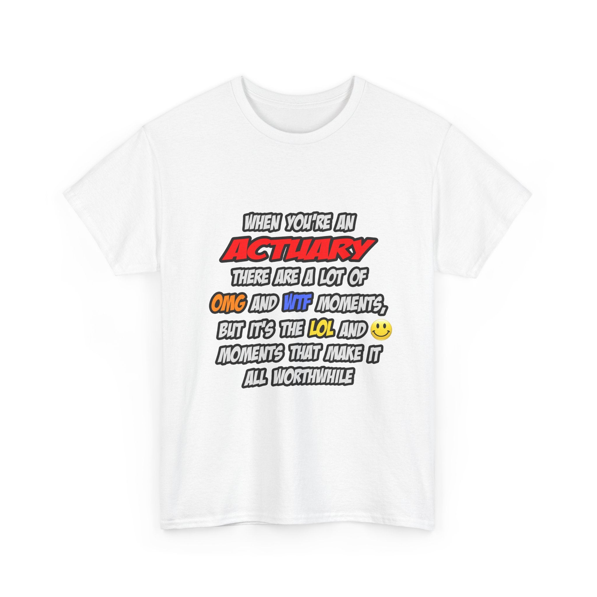 Actuary .. OMG WTF LOL - Unisex Heavy Cotton Tee
