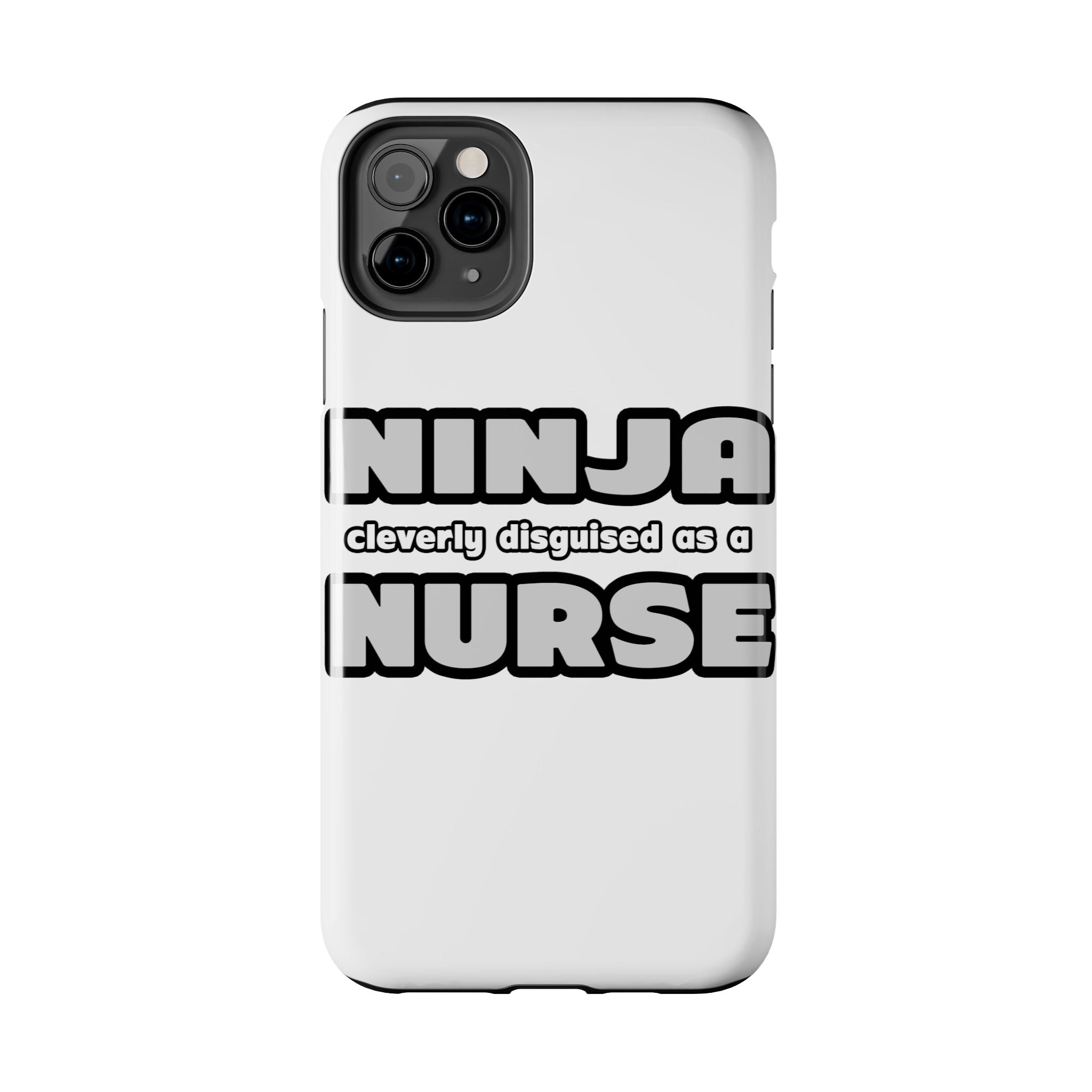 Ninja Cleverly Disguised As A Nurse - Tough Phone Cases