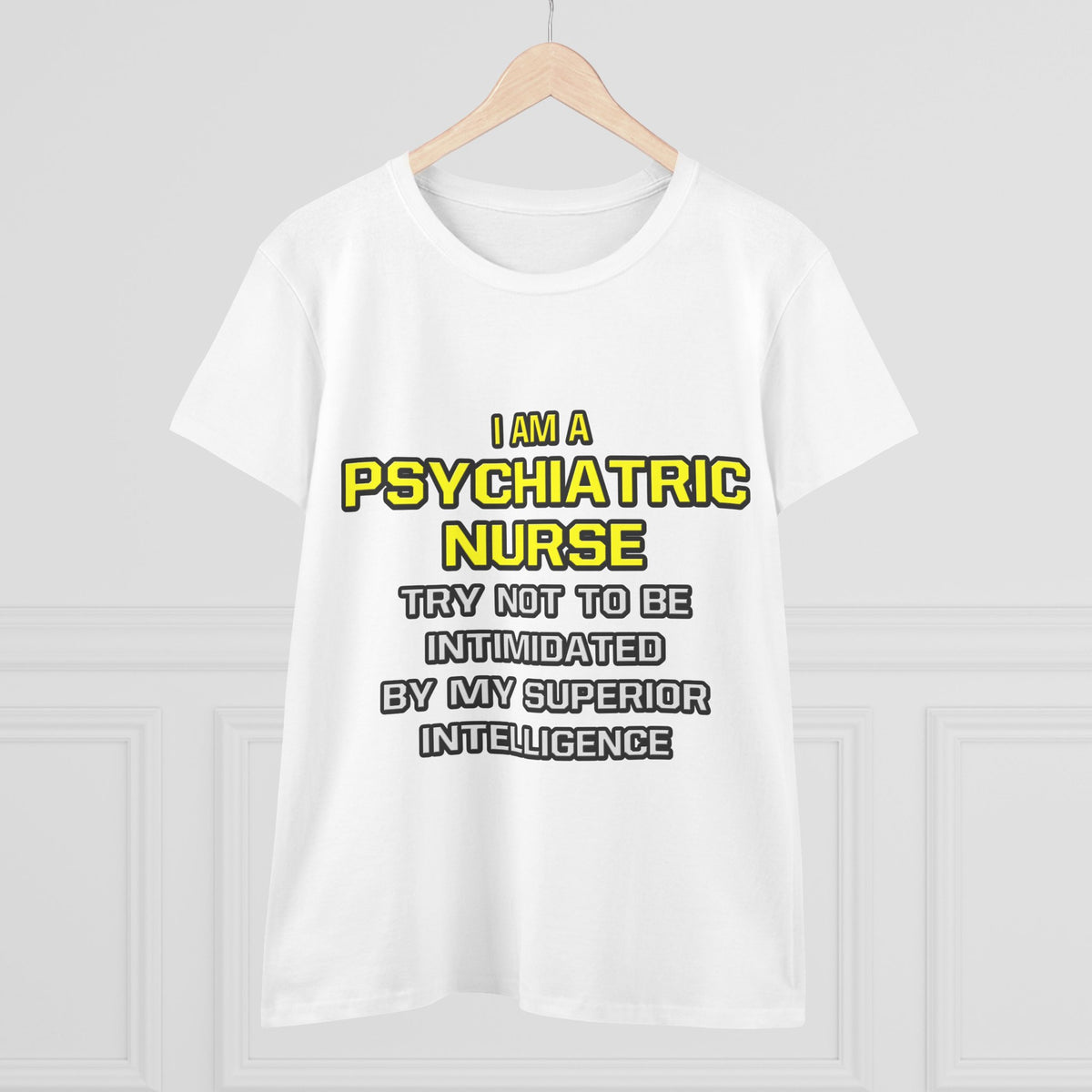 Psychiatric Nurse..Superior Intelligence - Women's Midweight Cotton Tee