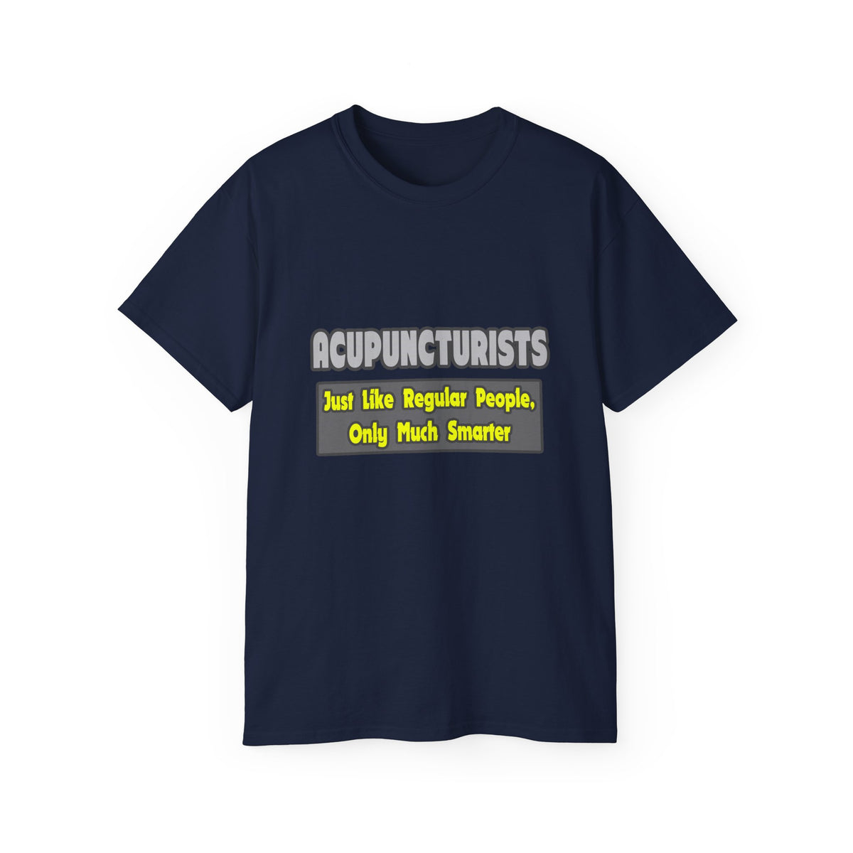 Acupuncturists .. Smarter - Unisex Ultra Cotton Tee