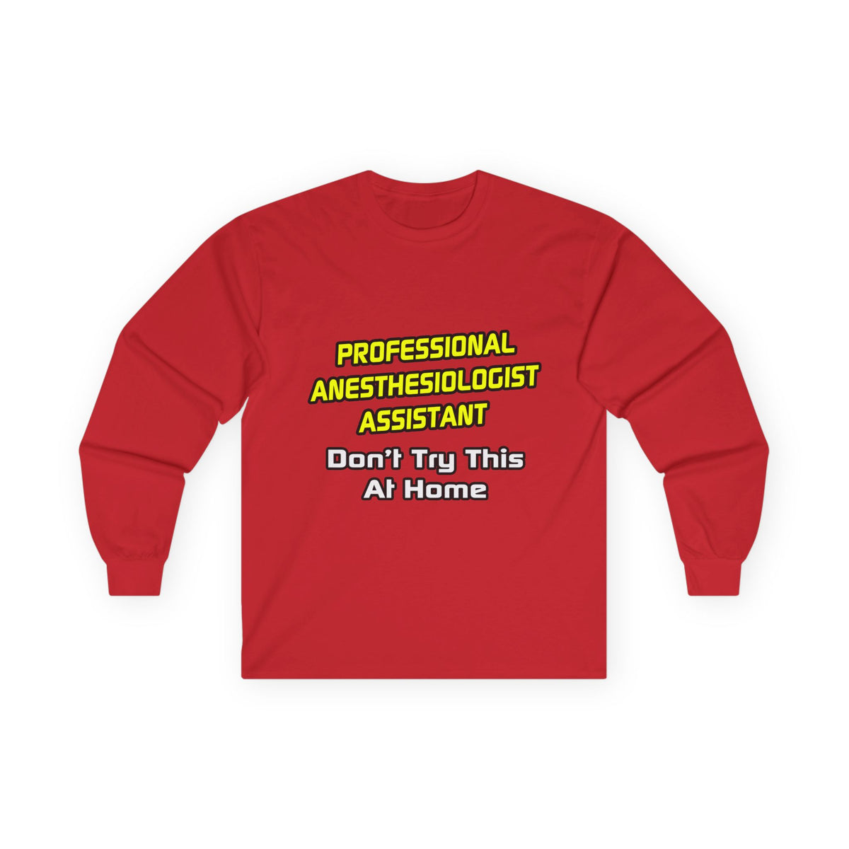 Professional Anesthesiologist Assistant .. Joke - Unisex Ultra Cotton Long Sleeve Tee