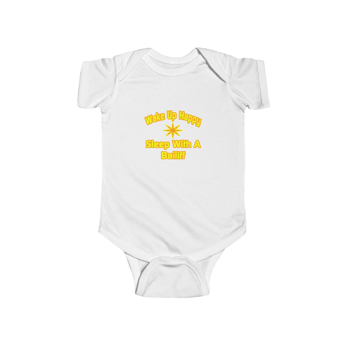 Wake Up Happy ... Sleep With a Bailiff - Infant Fine Jersey Bodysuit