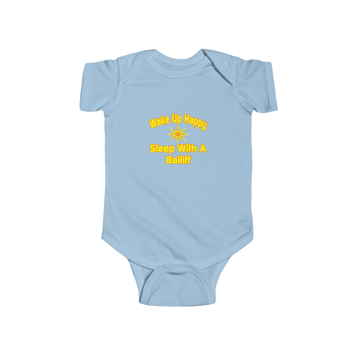 Wake Up Happy ... Sleep With a Bailiff - Infant Fine Jersey Bodysuit