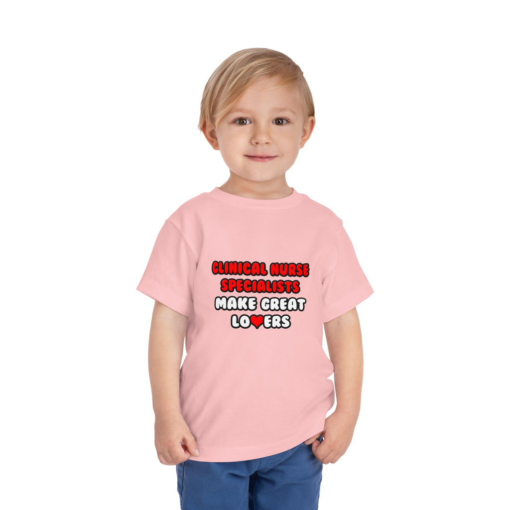Clinical Nurse Specialists Make Great Lovers - Toddler Short Sleeve Tee