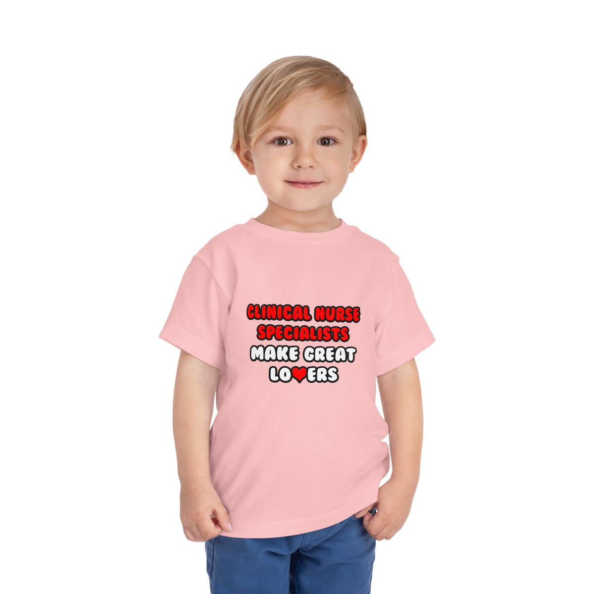 Clinical Nurse Specialists Make Great Lovers - Toddler Short Sleeve Tee