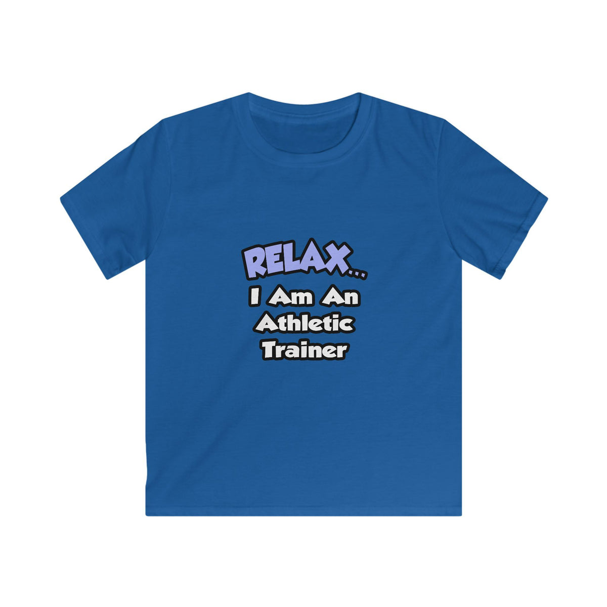 Relax ... I am an Athletic Trainer - Kids Softstyle Tee