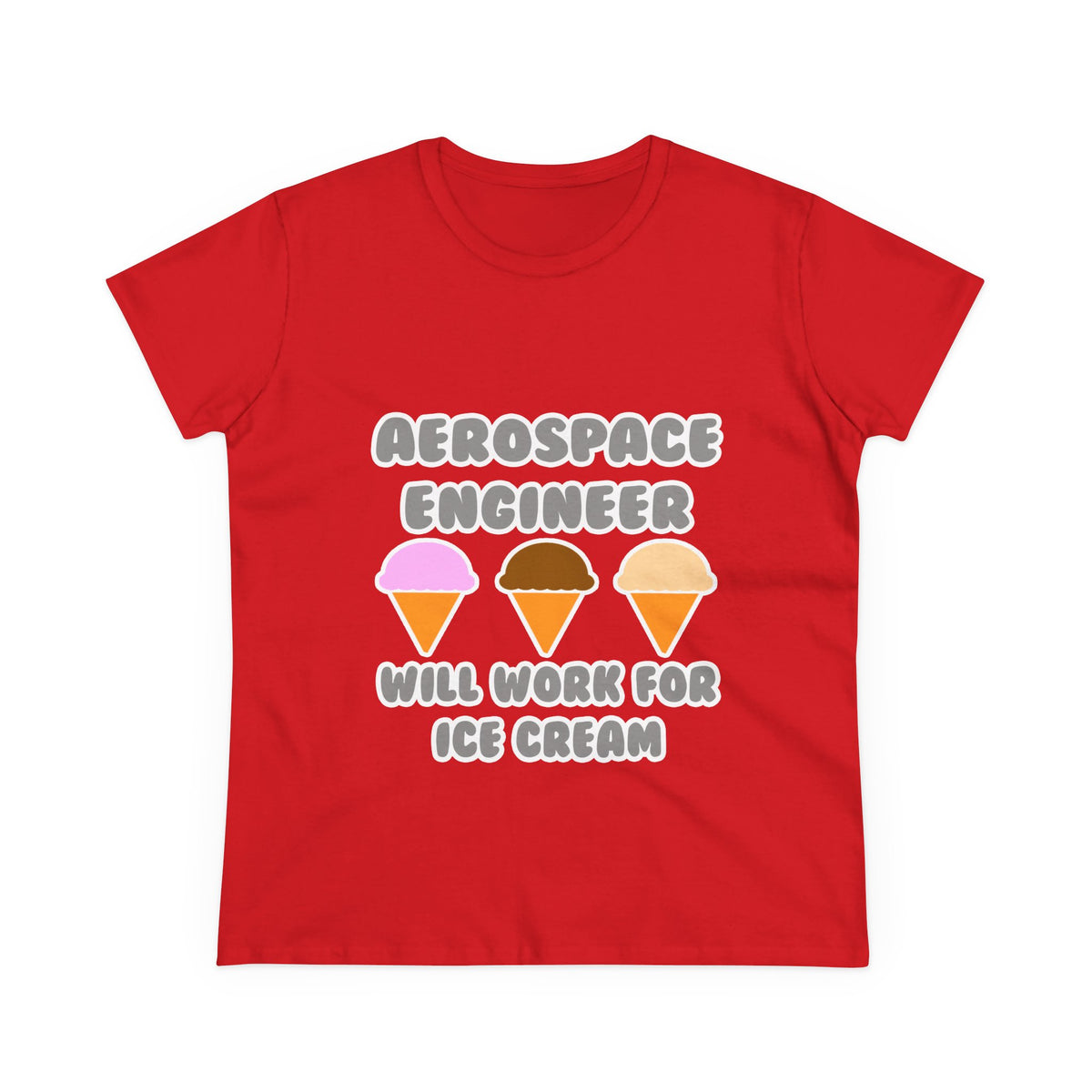 Aerospace Engineer ... Will Work For Ice Cream - Women's Midweight Cotton Tee