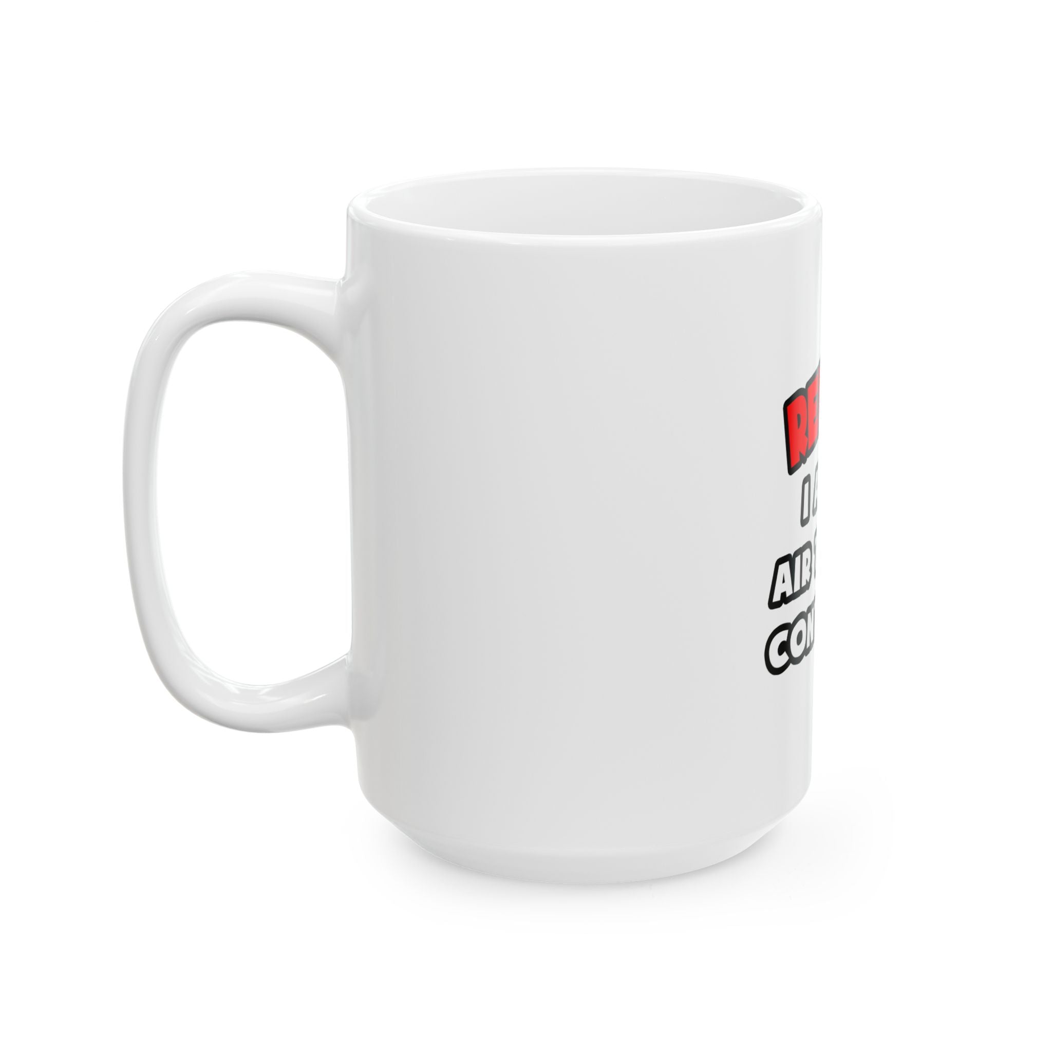 Relax ... I Am An Air Traffic Controller - Ceramic Mug, (11oz, 15oz)