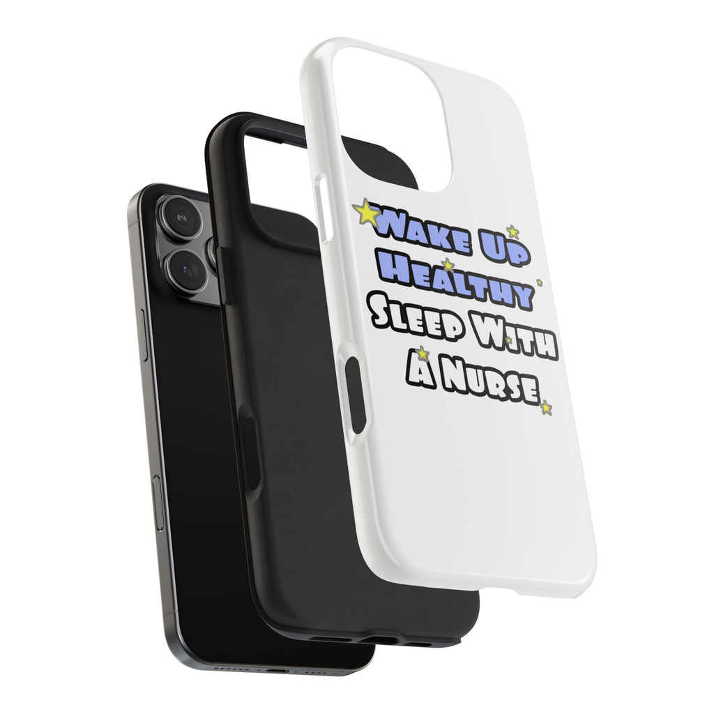 Wake Up Healthy...Sleep With a Nurse - Tough Phone Cases