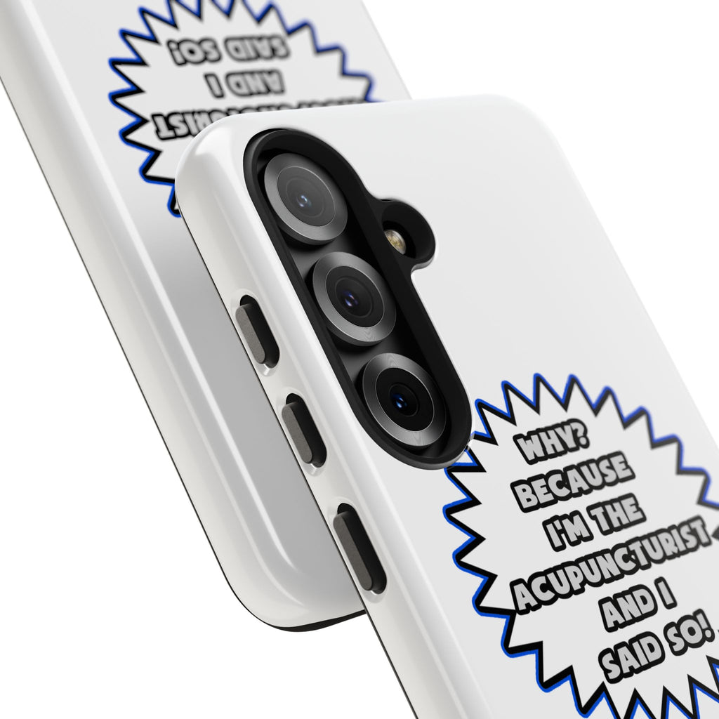 Acupuncturist .. Because I Said So - Tough Phone Cases