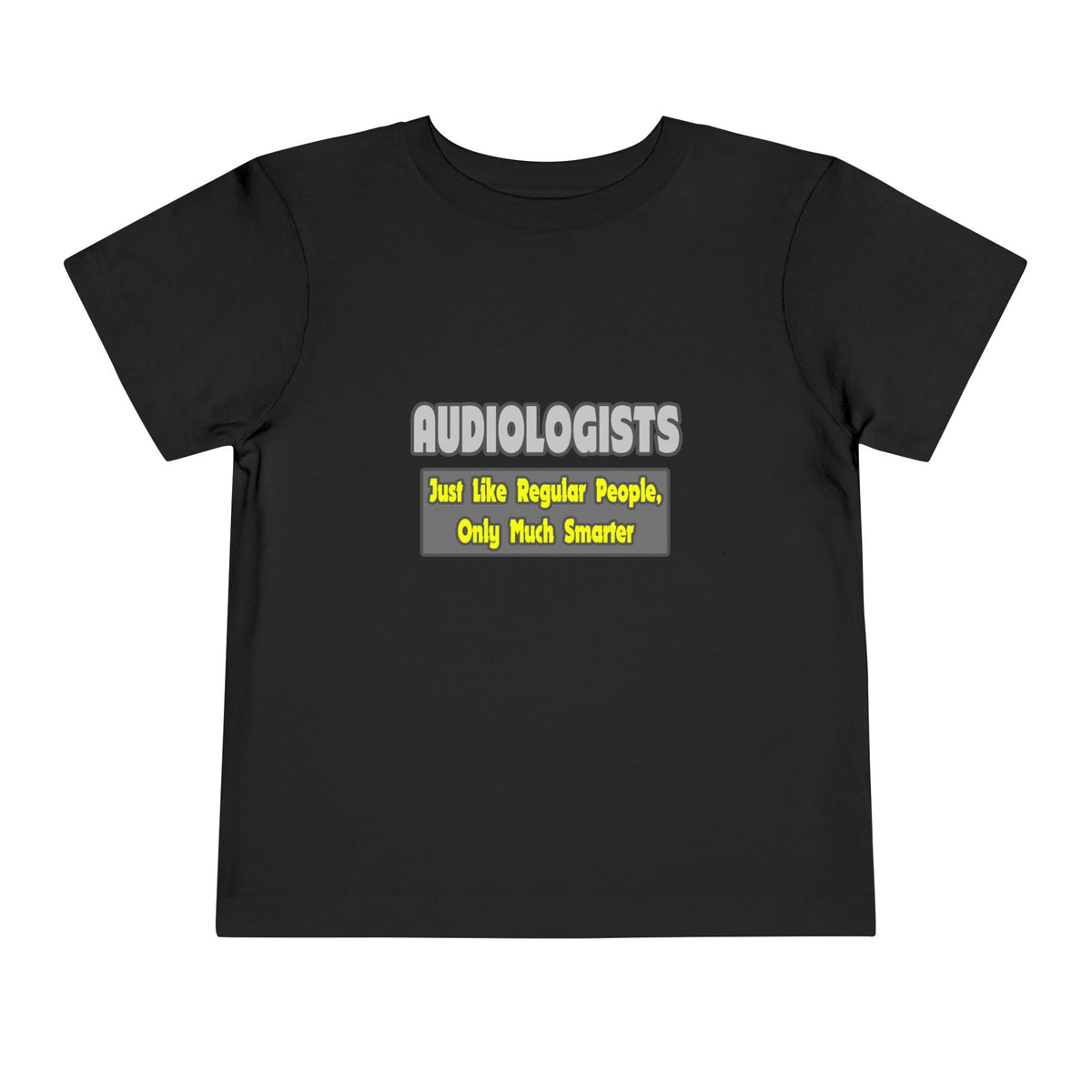 Audiologists...Smarter - Toddler Short Sleeve Tee