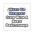 Wake Up Healthy...Sleep With a Nurse Practitioner - Square Stickers