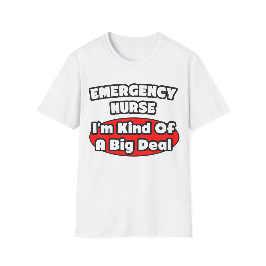Emergency Nurse...Big Deal - Unisex Softstyle T-Shirt