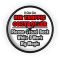 Air Traffic Controller...Work My Magic - Wall Clock