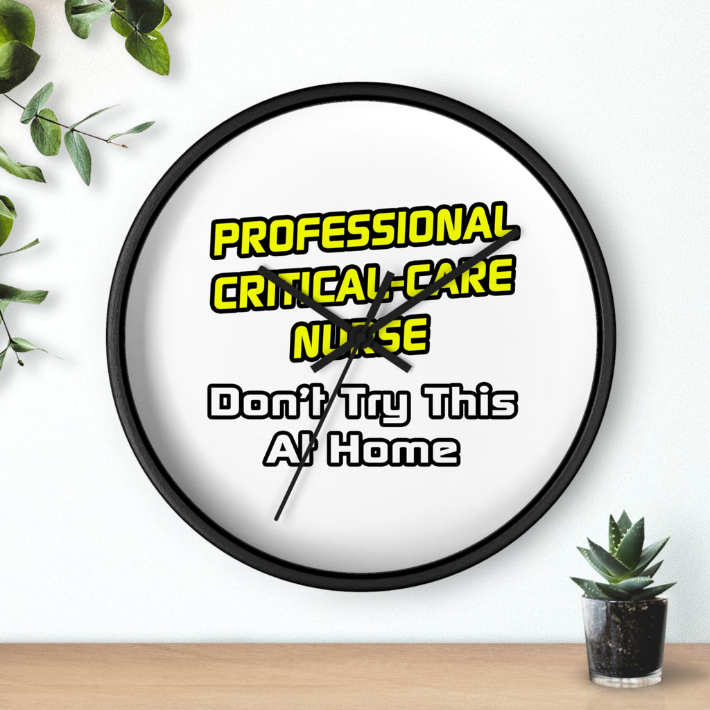 Professional Critical Care Nurse .. Joke - Wall Clock