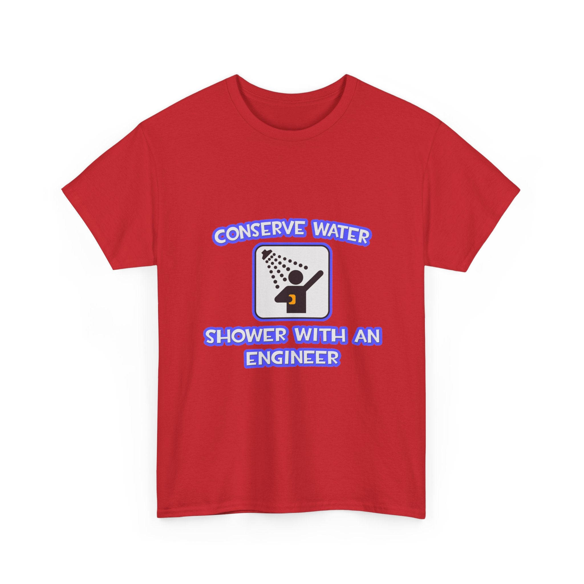 Conserve Water .. Shower With an Engineer - Unisex Heavy Cotton Tee