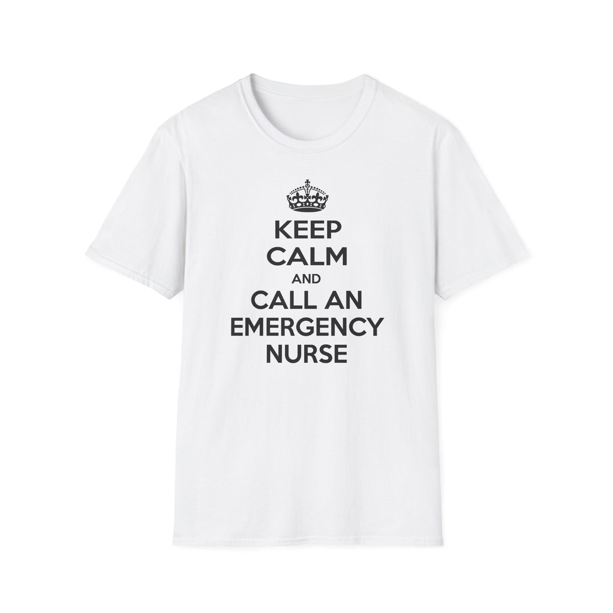 Keep Calm and Call an Emergency Nurse - Unisex Softstyle T-Shirt