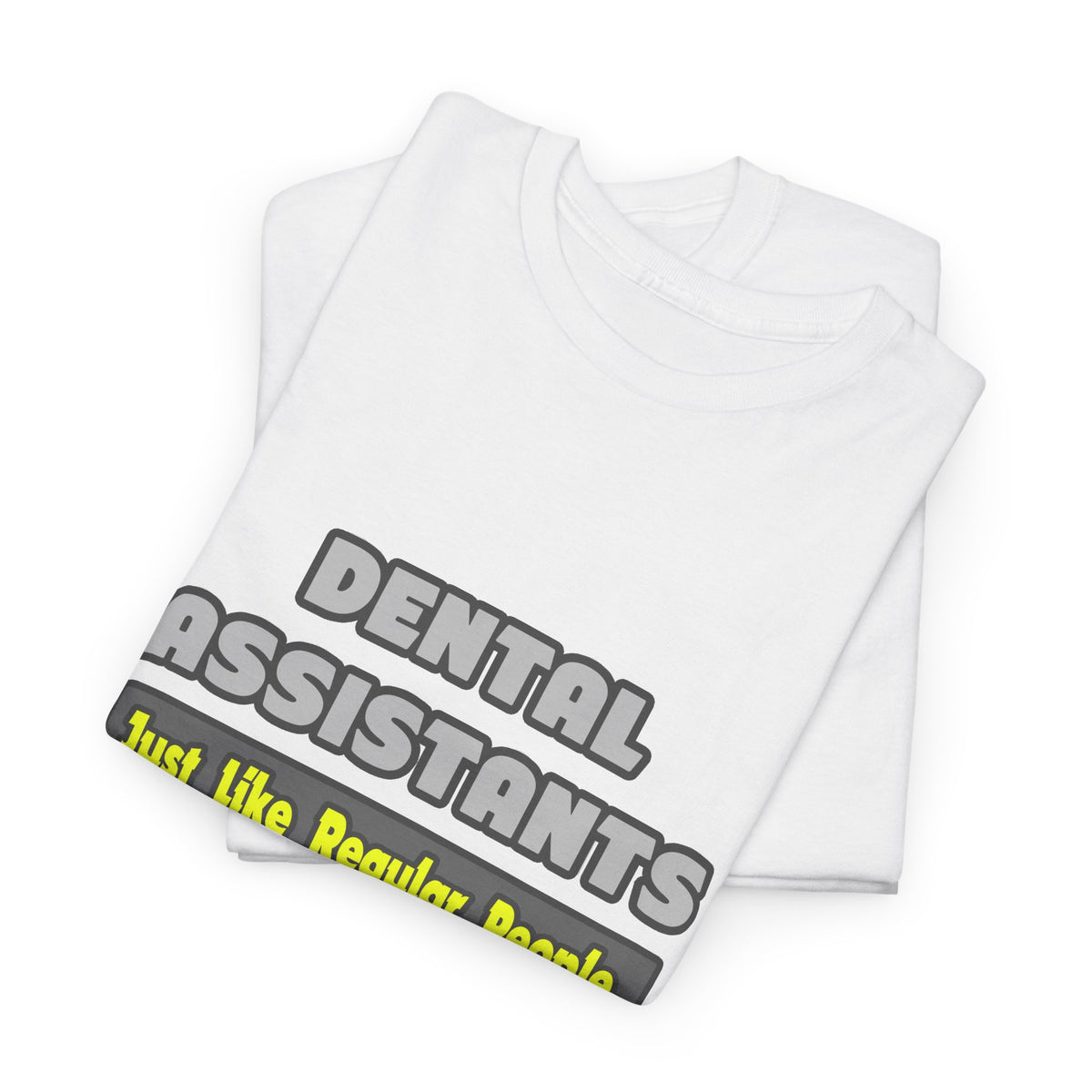 Dental Assistants ... Smarter - Unisex Heavy Cotton Tee