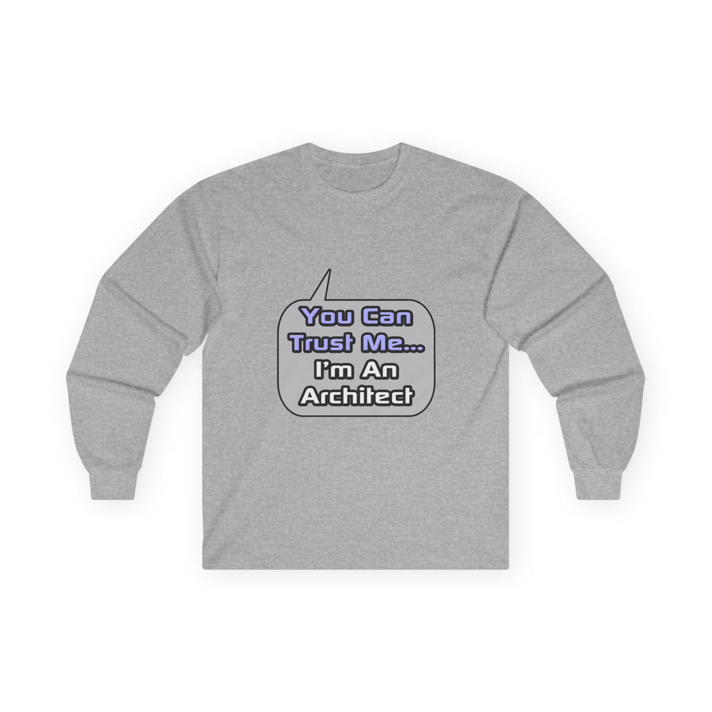 Trust Me .. I'm an Architect - Unisex Ultra Cotton Long Sleeve Tee