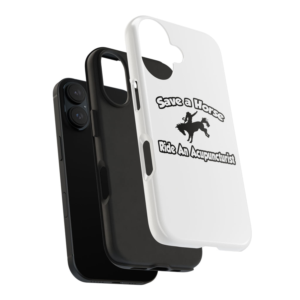 Save a Horse, Ride an Acupuncturist - Tough Phone Cases