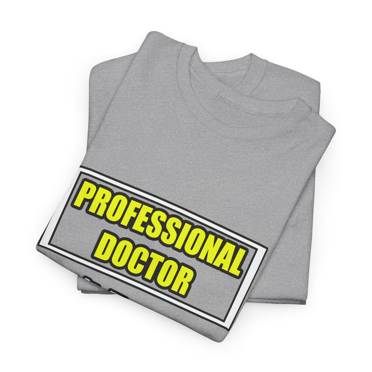 Professional Doctor...Don't Try This At Home - Unisex Heavy Cotton Tee