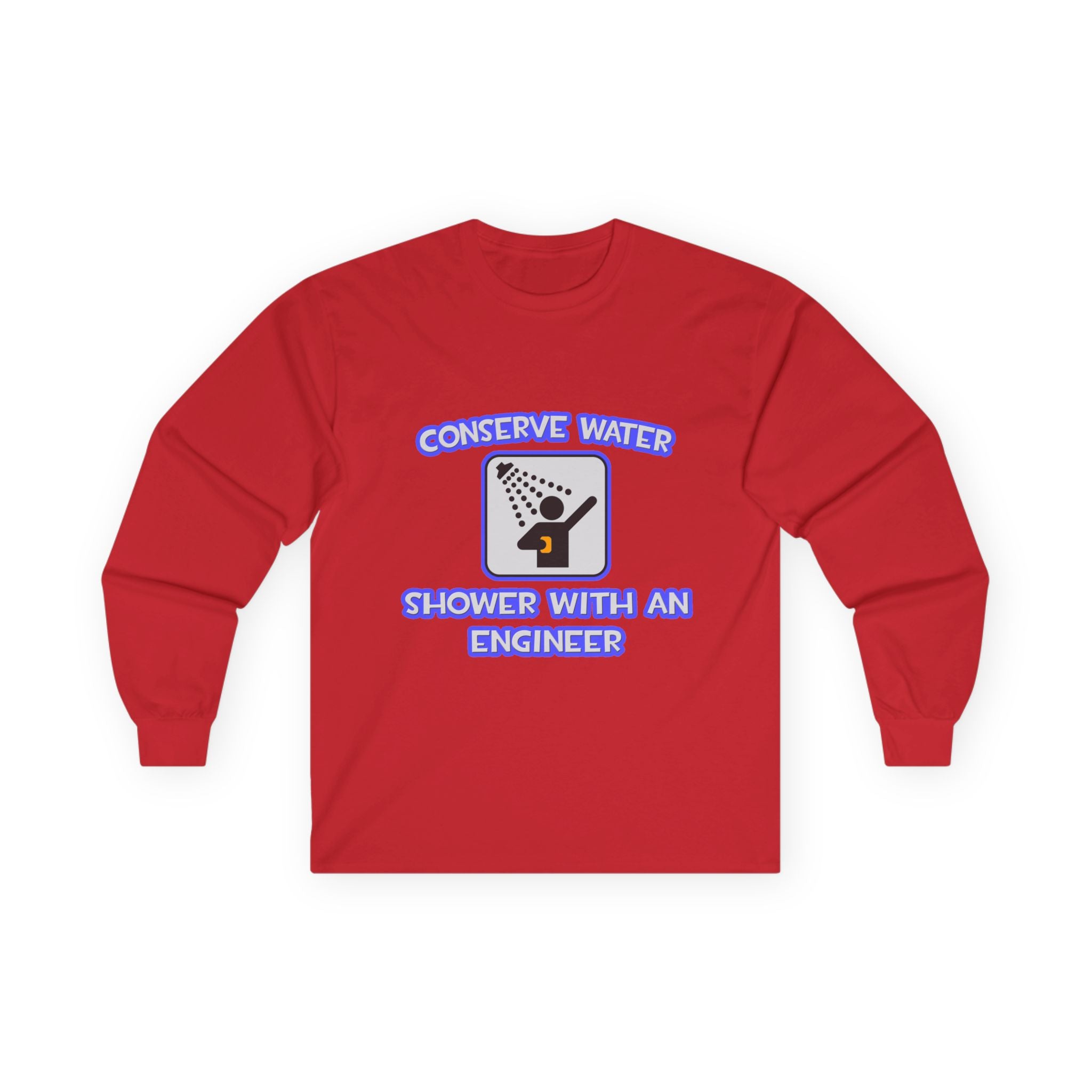 Conserve Water .. Shower With an Engineer - Unisex Ultra Cotton Long Sleeve Tee
