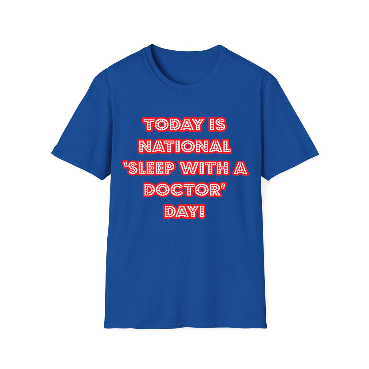 National 'Sleep With a Doctor' Day - Unisex Softstyle T-Shirt