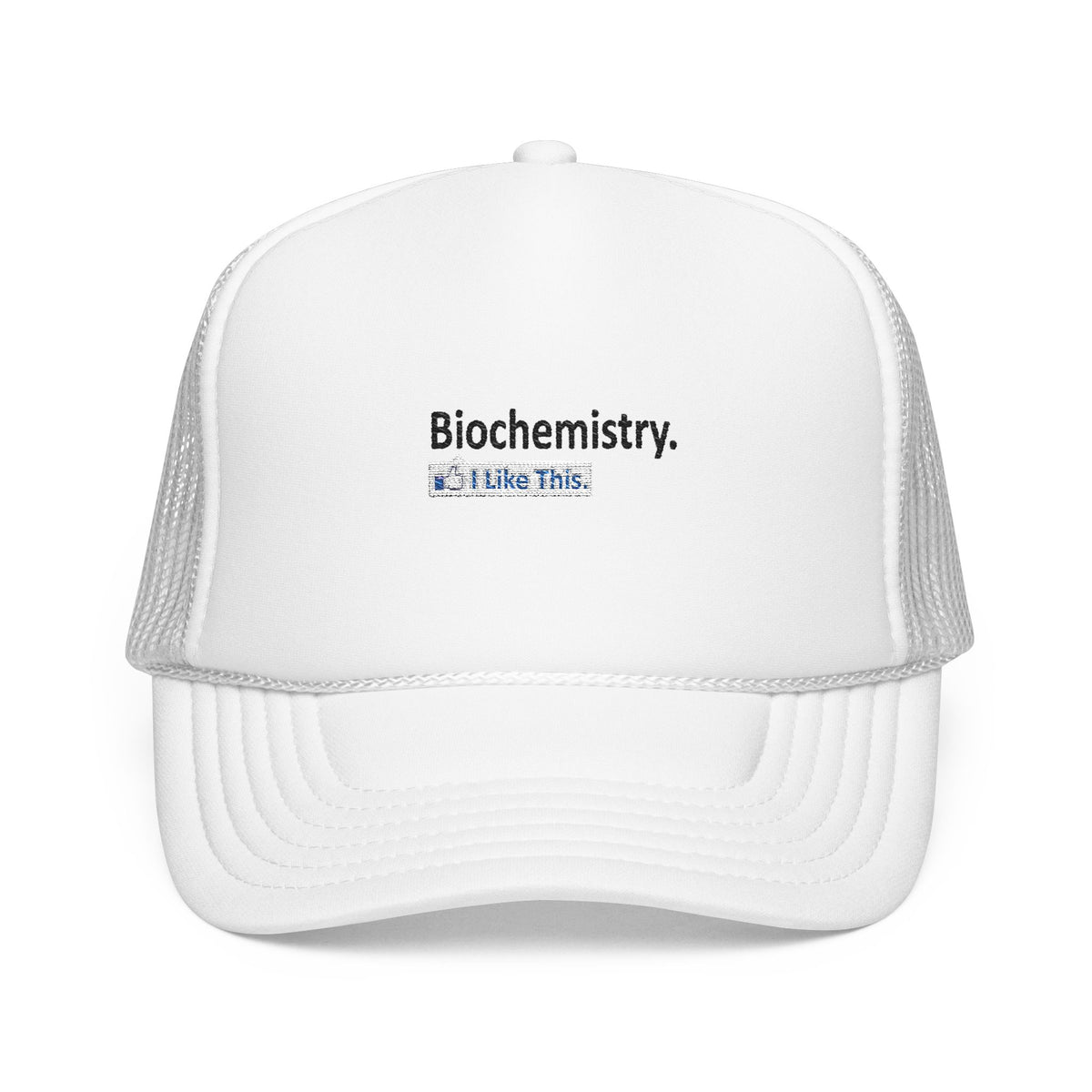 Biochemistry...I Like This - Foam Trucker Hat
