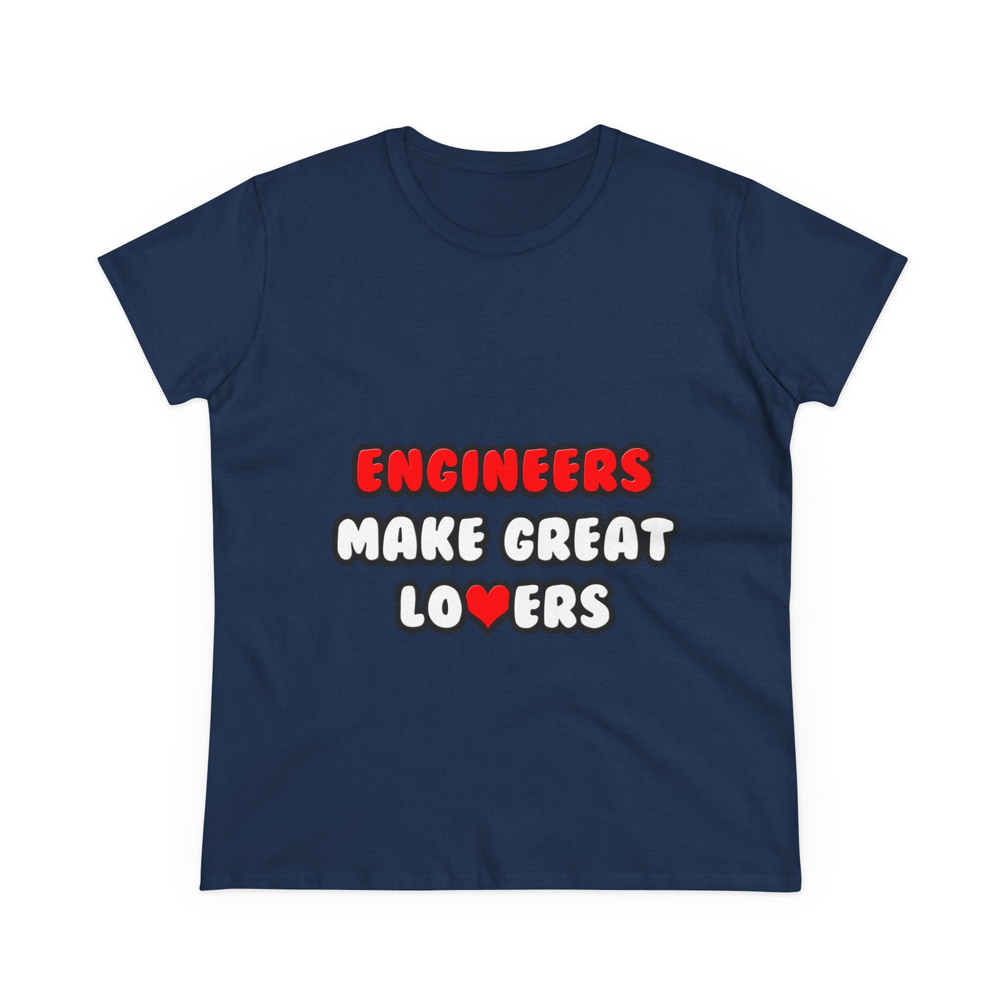 Engineers Make Great Lovers - Women's Midweight Cotton Tee