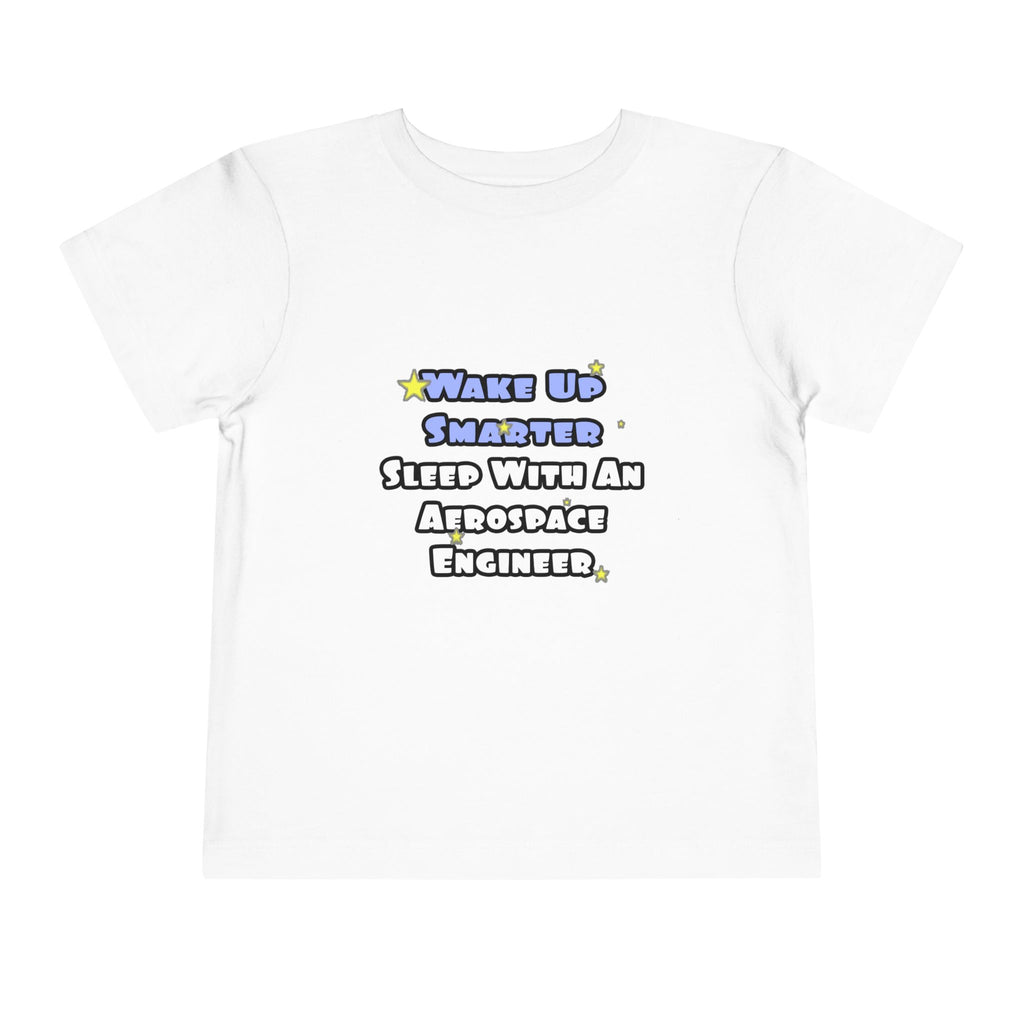 Smarter...Sleep With an Aerospace Engineer - Toddler Short Sleeve Tee