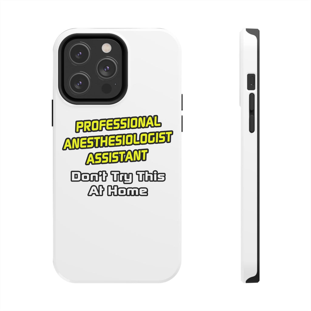 Professional Anesthesiologist Assistant .. Joke - Tough Phone Cases