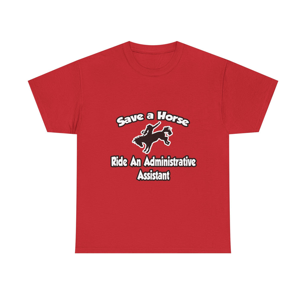 Save a Horse, Ride an Administrative Assistant - Unisex Heavy Cotton Tee