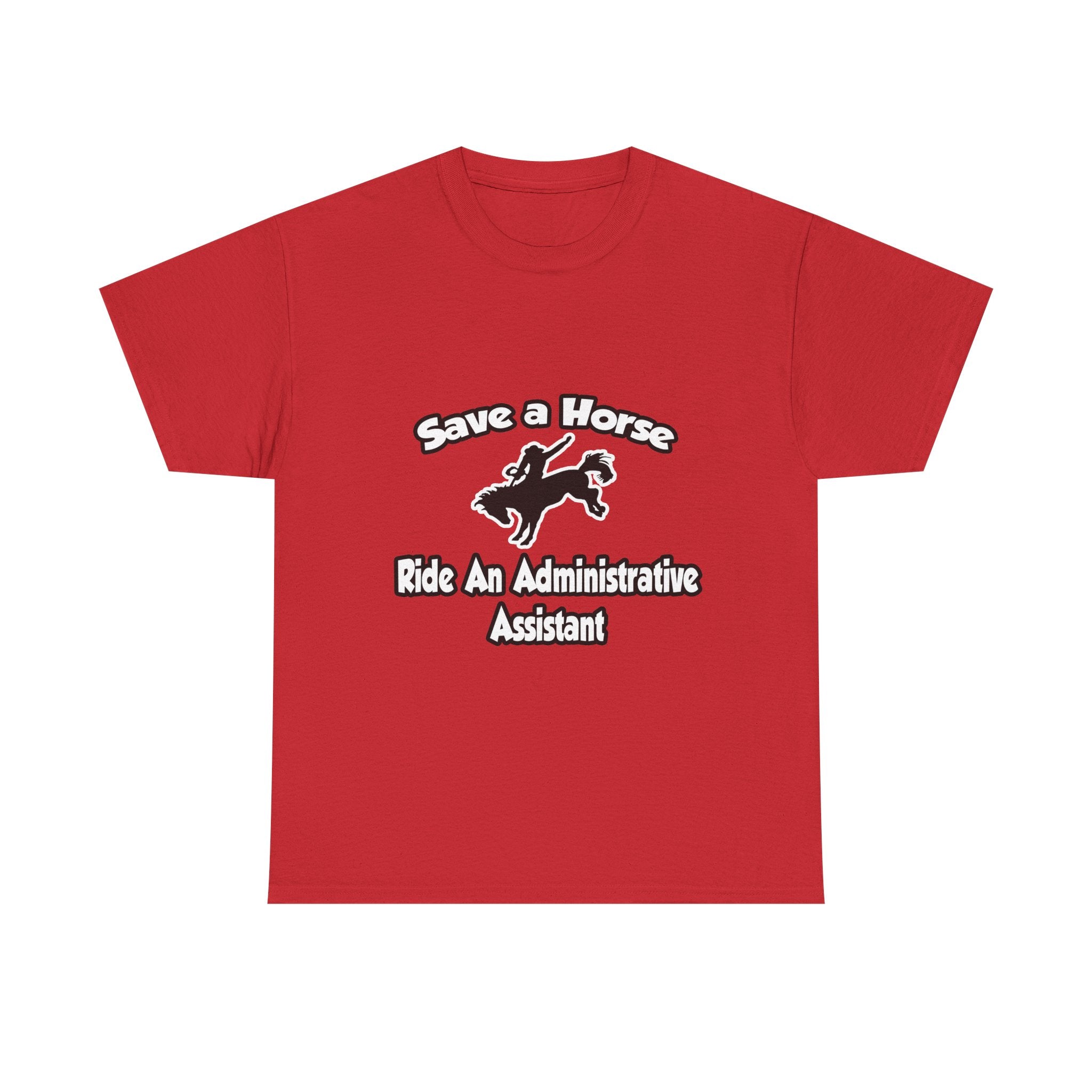 Save a Horse, Ride an Administrative Assistant - Unisex Heavy Cotton Tee