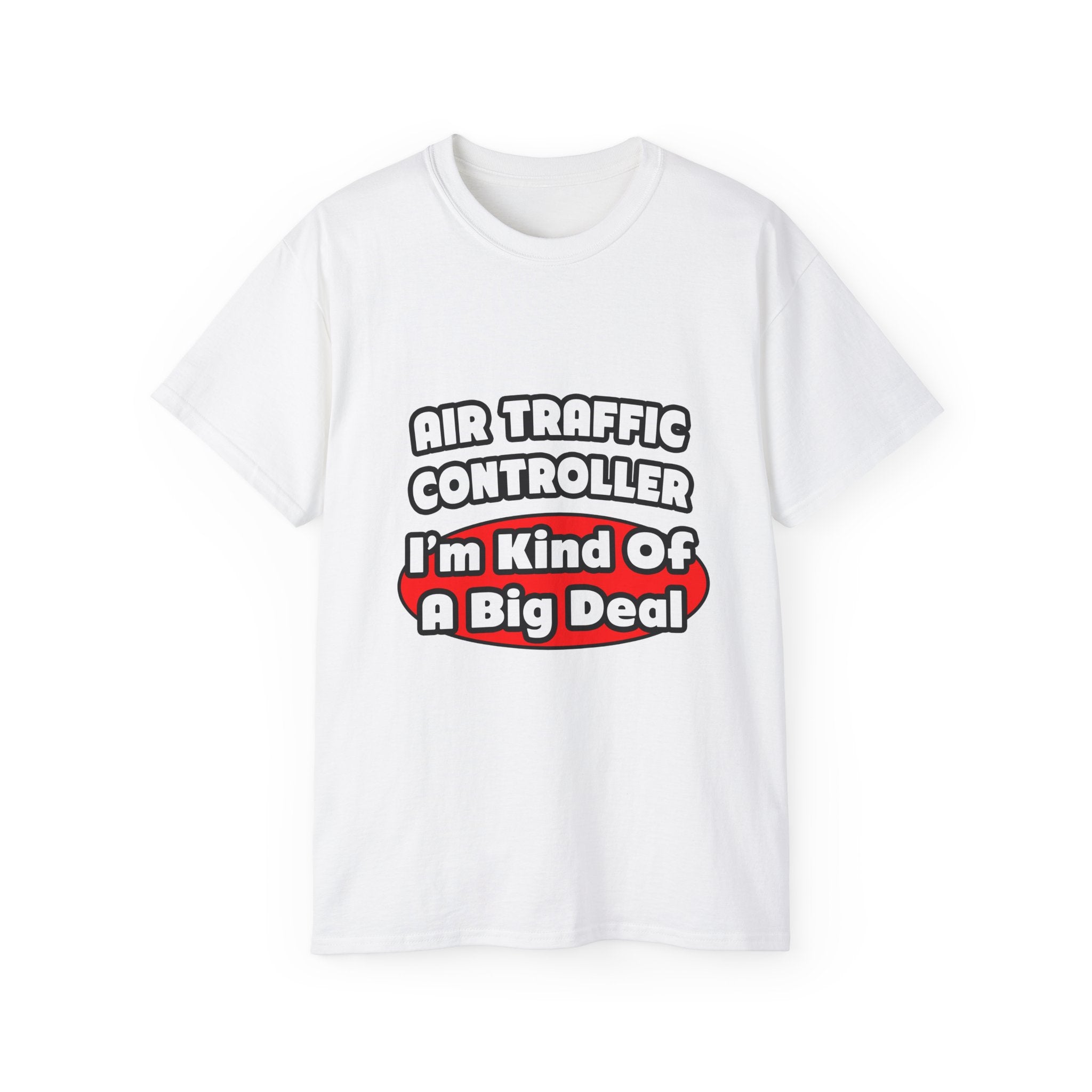 Air Traffic Controller...Big Deal - Unisex Ultra Cotton Tee