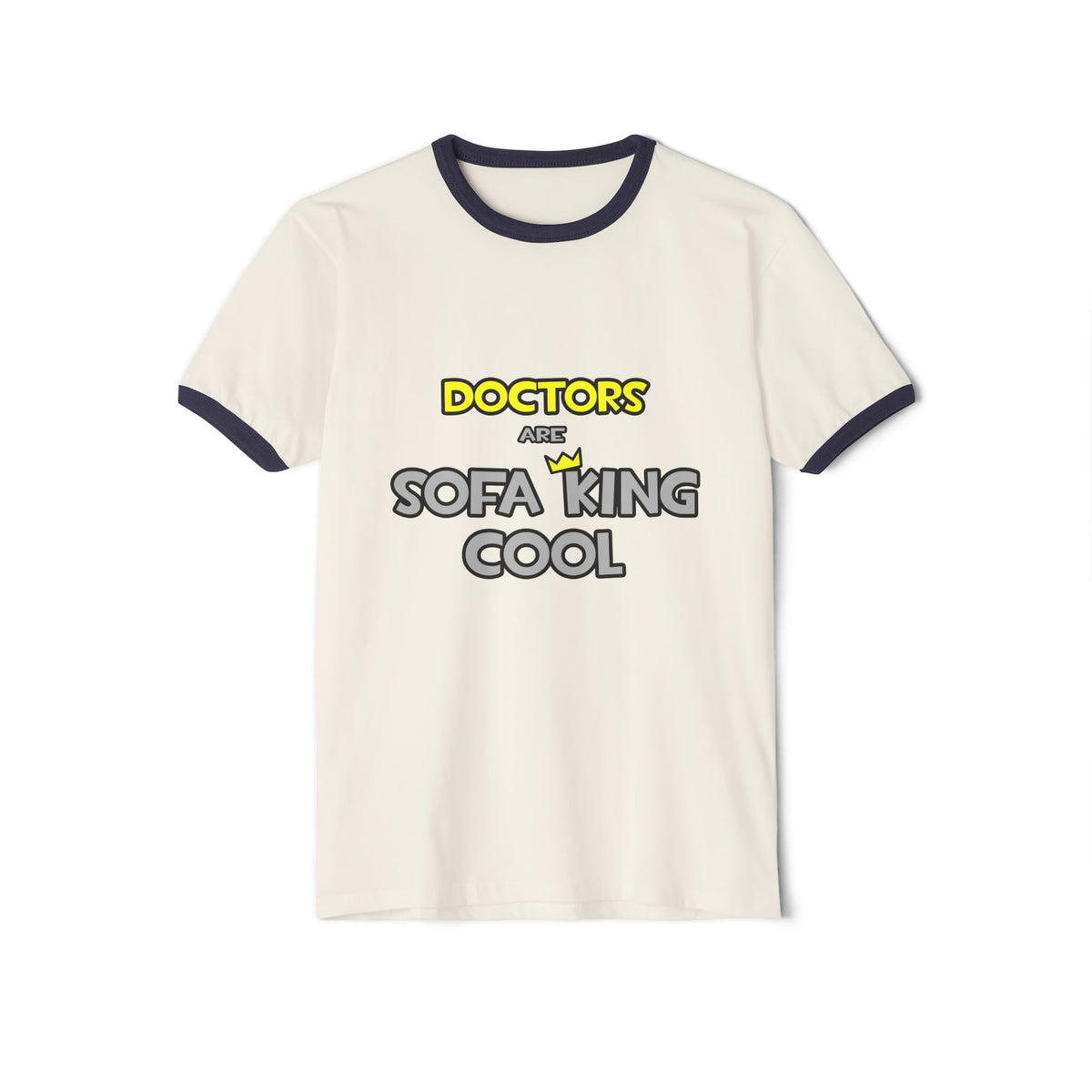 Doctors Are Sofa King Cool - Unisex Cotton Ringer T-Shirt