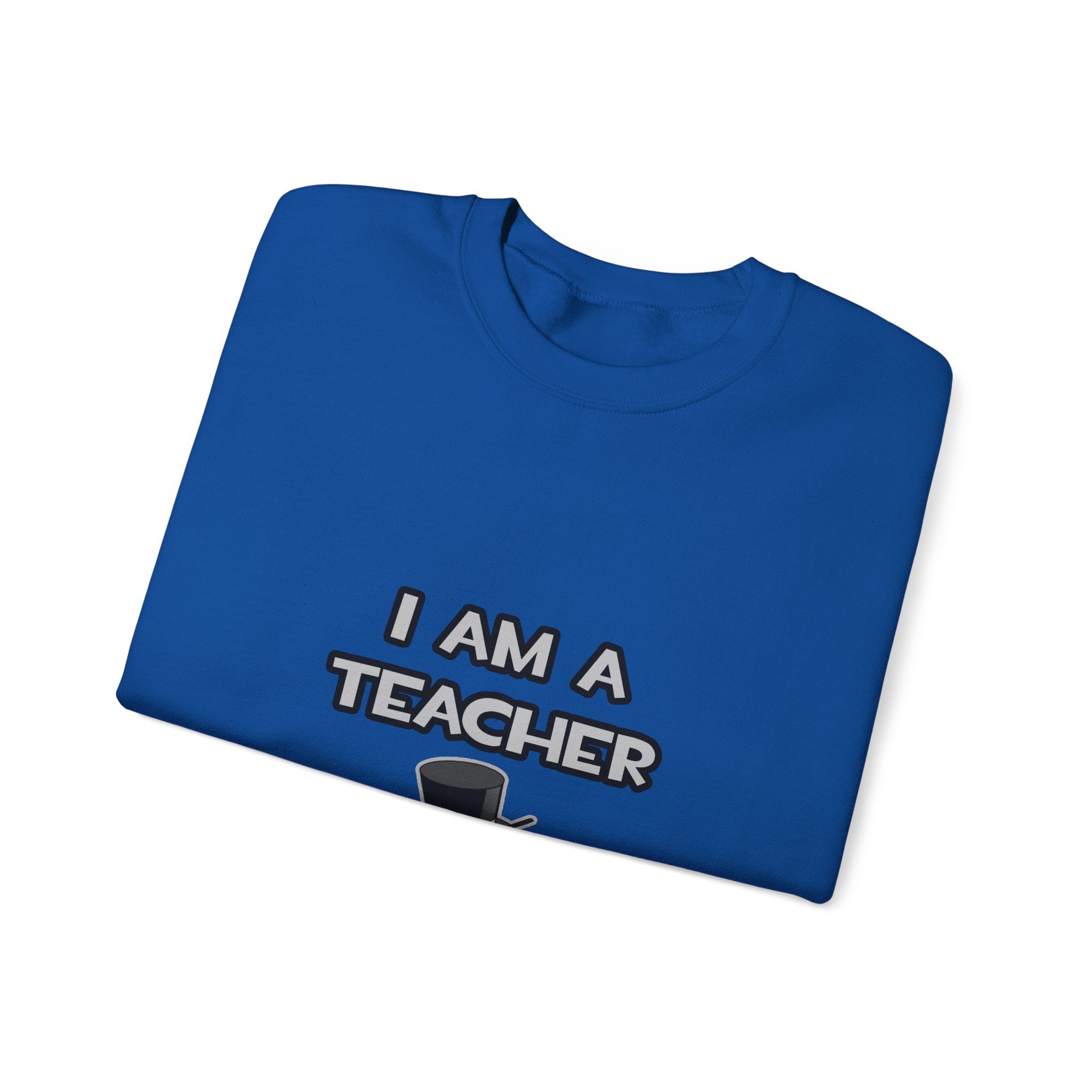 I Am A Teacher ... Not A Magician - Unisex Heavy Blend™ Crewneck Sweatshirt