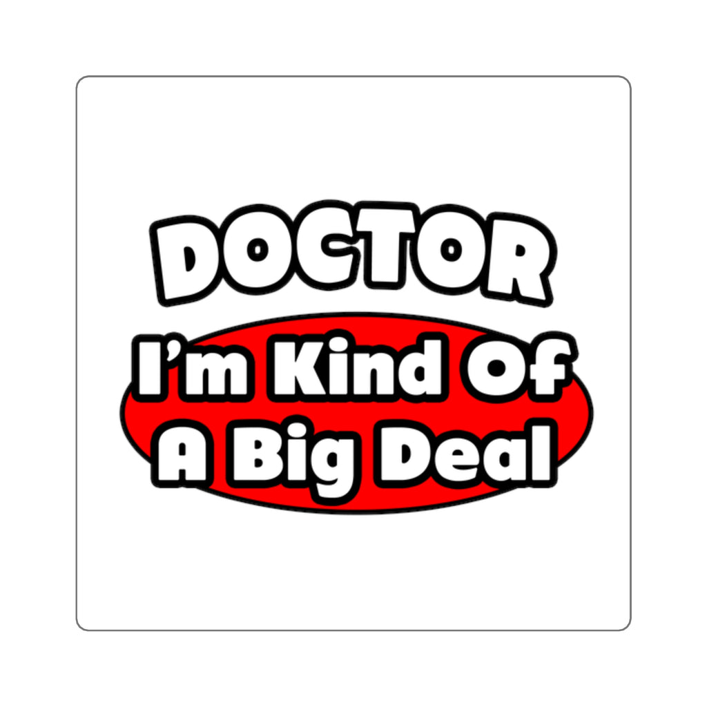 Doctor...Big Deal - Square Stickers