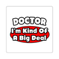 Doctor...Big Deal - Square Stickers