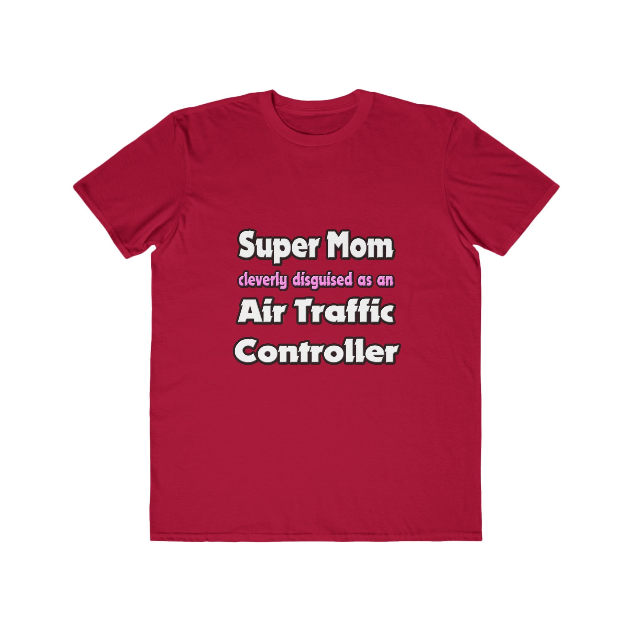 Super Mom ... Air Traffic Controller - Men's Lightweight Fashion Tee