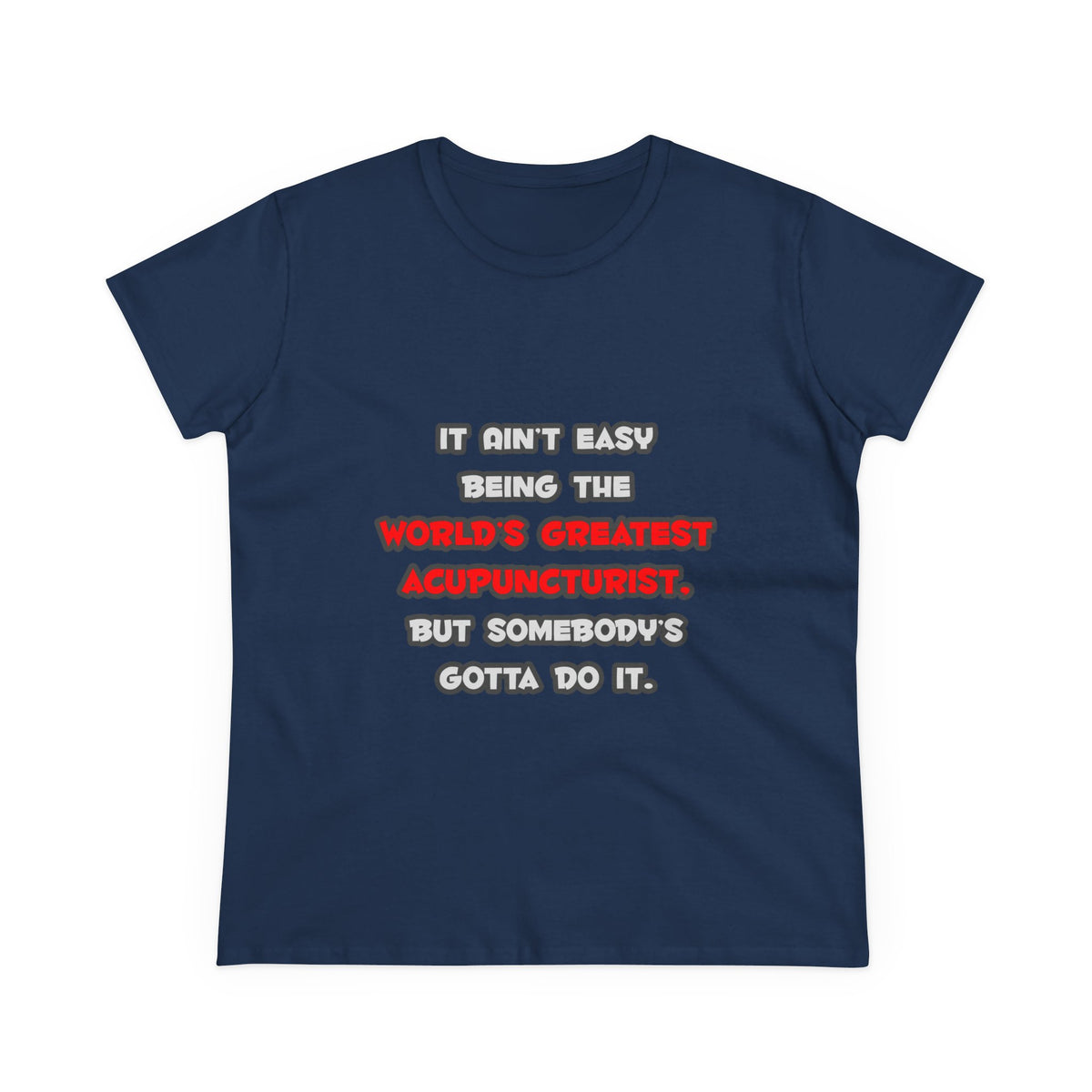 World's Greatest Acupuncturist Joke - Women's Midweight Cotton Tee