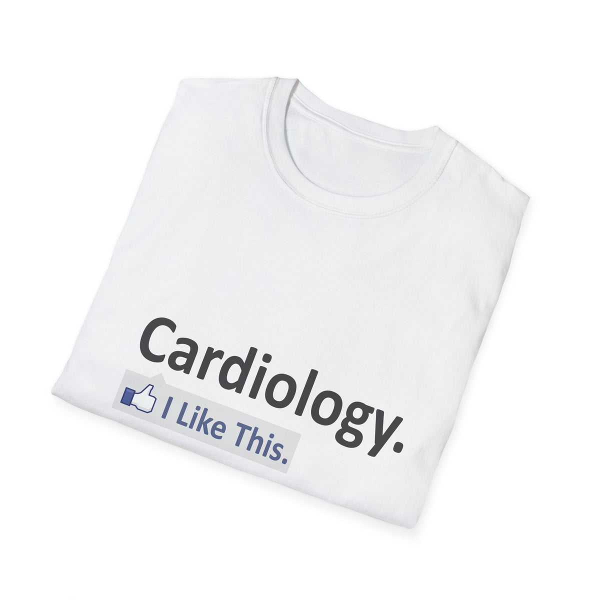 Cardiology...I Like This - Unisex Softstyle T-Shirt