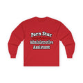 Porn Star...Administrative Assistant - Unisex Ultra Cotton Long Sleeve Tee