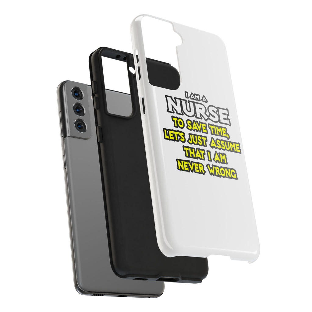 Nurse...Assume I Am Never Wrong - Tough Phone Cases
