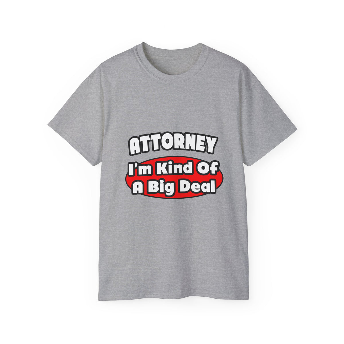 Attorney...Big Deal - Unisex Ultra Cotton Tee