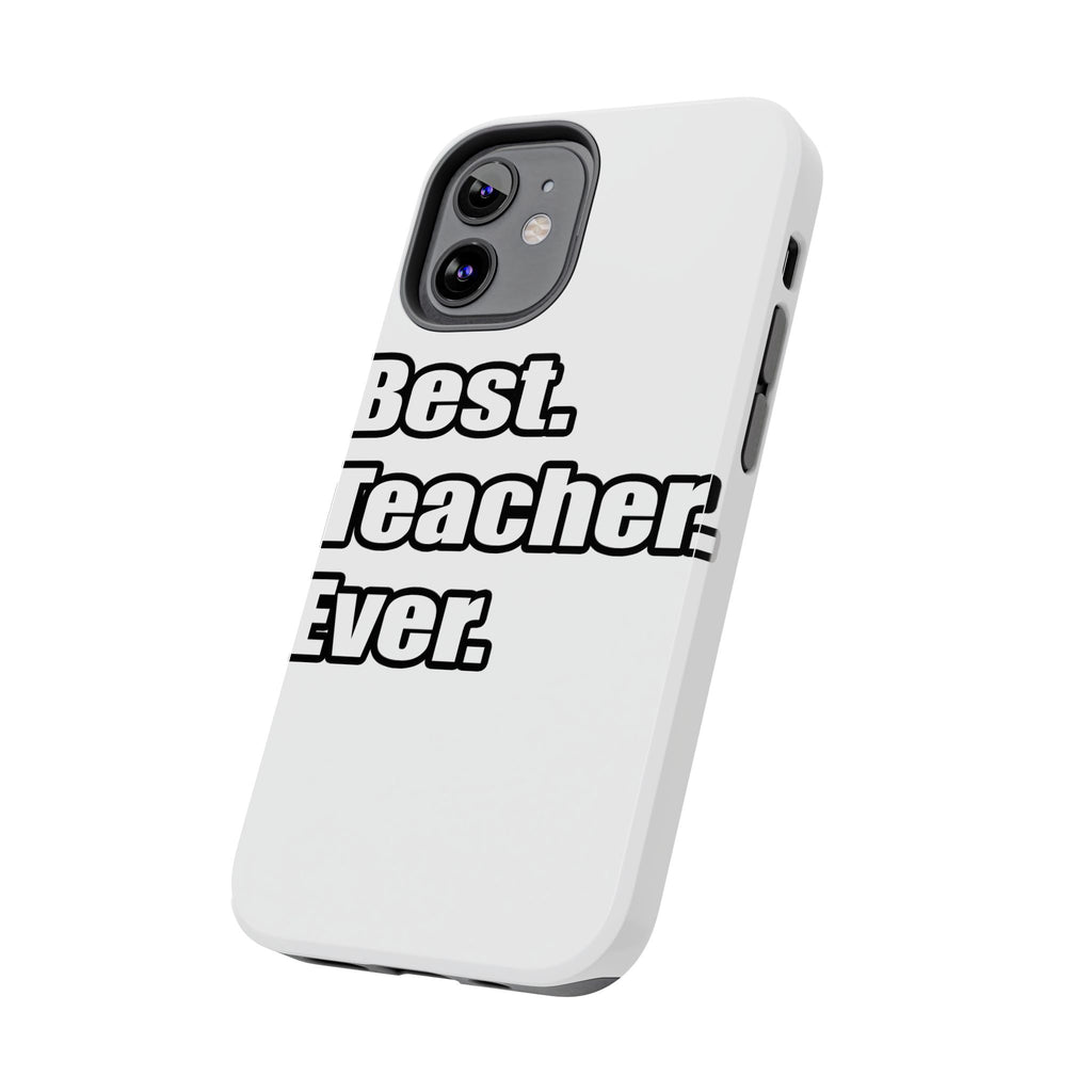 best teacher ever - Tough Phone Cases