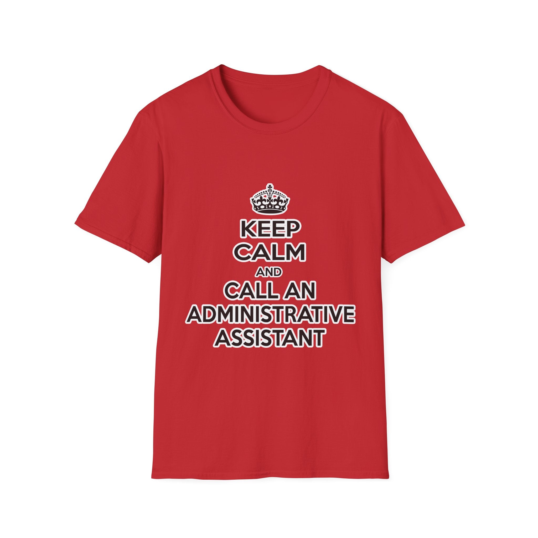 Keep Calm and Call an Administrative Assistant - Unisex Softstyle T-Shirt